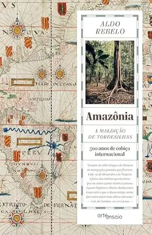 AMAZÔNIA: A MALDIÇÃO DE TORDESILHAS: PORT.– ING.– ESP. – ALDO REBELO