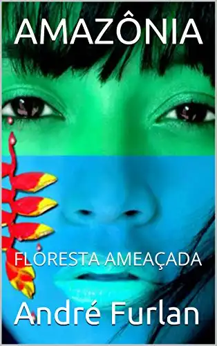 Baixar AMAZÔNIA: FLORESTA AMEAÇADA pdf, epub, mobi, eBook