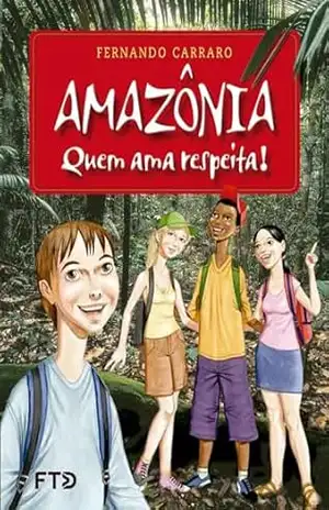 Amazônia – Quem ama respeita! (Fraternidade e solidariedade) – Fernando Carraro