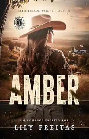 Amber: Série Irmãos Wright – Livro 2 – Lily Freitas Amber: Série Irmãos Wright – Livro 2 – Lily Freitas