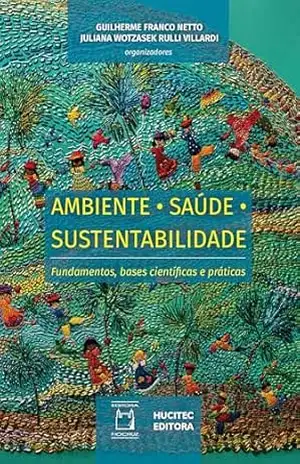 Capa do livro Ambiente, saúde, sustentabilidade: fundamentos, bases científicas e práticas - Guilherme Franco Netto