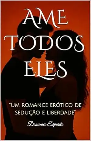 Capa do livro AME TODOS ELES: “Um romance erótico de sedução e liberdade” - Domenico Esposito
