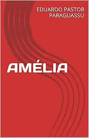 AMÉLIA – EDUARDO PASTOR PARAGUASSU AMÉLIA – EDUARDO PASTOR PARAGUASSU