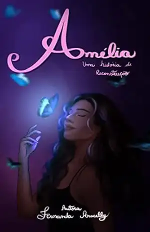 Amélia: Uma história de reconstrução – Fernanda Aracelly Amélia: Uma história de reconstrução – Fernanda Aracelly