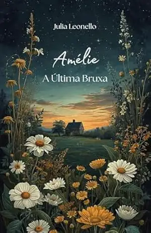 Amélie: A última Bruxa (Bruxas do Mundo de Amélie Livro 1) – Julia Leonello Amélie: A última Bruxa (Bruxas do Mundo de Amélie Livro 1) – Julia Leonello