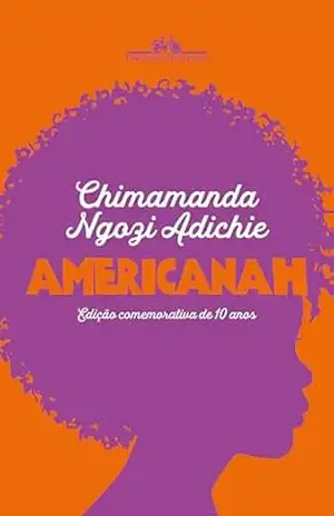 Capa do livro Americanah (Edição comemorativa de 10 anos) - Chimamanda Ngozi Adichie