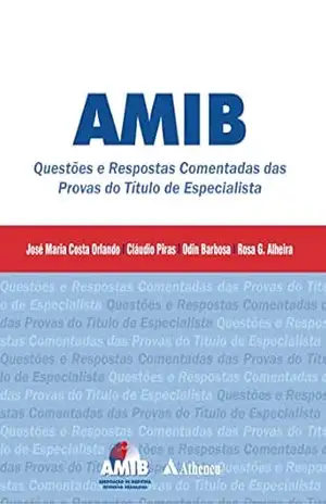 AMIB – Questões e Respostas Comentadas das provas do Título de Especialista (eBook) – José Maria Costa Orlando