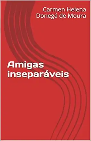 Amigas inseparáveis – Carmen Helena Donegá de Moura
