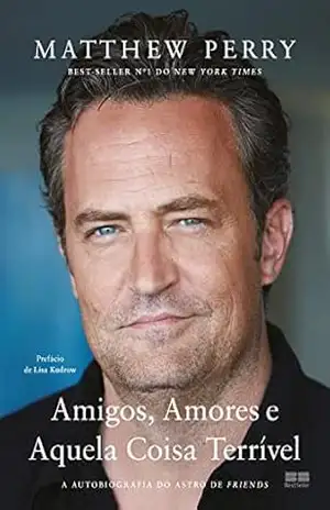 Amigos, amores e aquela coisa terrível – Matthew Perry Amigos, amores e aquela coisa terrível – Matthew Perry