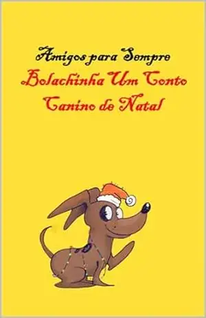 Amigos para Sempre: Bolachinha Um Conto Canino de Natal – maikon fabricio