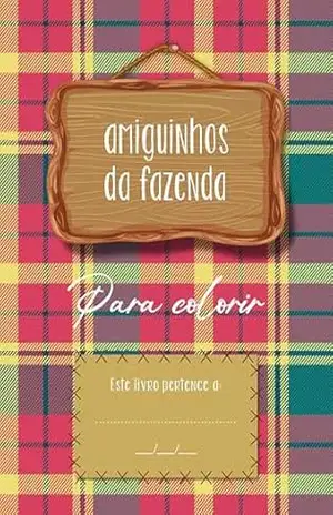 Capa do livro AMIGUINHOS DA FAZENDA: PARA COLORIR (Meus amiguinhos Livro 1) - Priscila Áquila