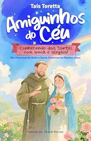 Capa do livro Amiguinhos do Céu: Conhecendo Dois Santos com Amor e Alegria! - Taís Toretta