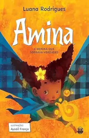Amina, a menina que soprava verdades - Luana Rodrigues Amina, a menina que soprava verdades - Luana Rodrigues