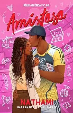 AMISTOSO (Atlética F.C. Livro 3) – Nath Queiroz e Tami Rangel AMISTOSO (Atlética F.C. Livro 3) – Nath Queiroz e Tami Rangel