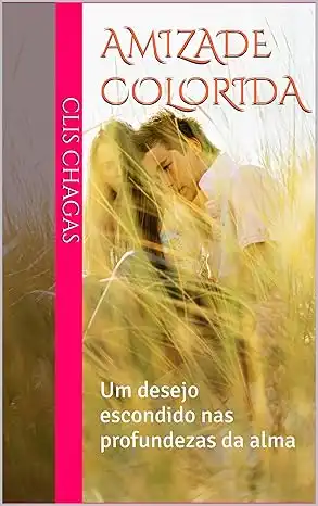 Baixar Amizade Colorida: Um desejo escondido nas profundezas da alma pdf, epub, mobi, eBook