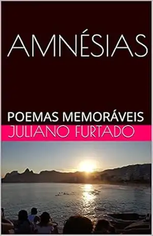 Capa do livro AMNÉSIAS: POEMAS MEMORÁVEIS - JULIANO FURTADO