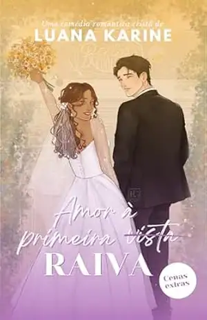 Amor à Primeira Raiva: Cenas Extras (Primeiros Amores) - Luana Karine Amor à Primeira Raiva: Cenas Extras (Primeiros Amores) - Luana Karine