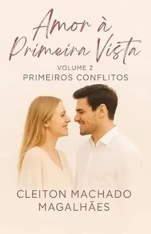 Capa do livro Amor à Primeira Vista: PRIMEIROS CONFLITOS - l machado magalhaes