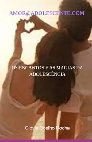 Amor@adolescente.com – Clovis Coelho Rocha