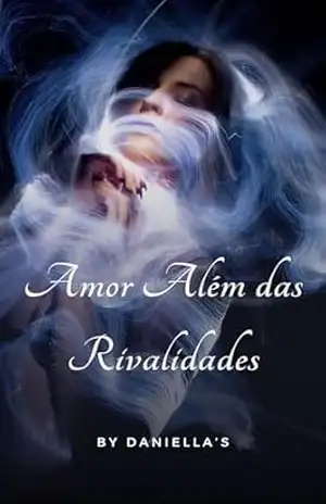 Amor Além da Rivalidade - Daniella S Amor Além da Rivalidade - Daniella S