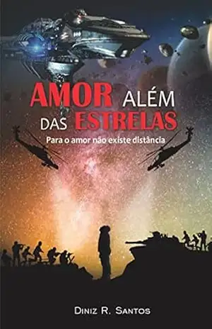 Amor Além das Estrelas: Para o amor não existe distância – Diniz Santos Amor Além das Estrelas: Para o amor não existe distância – Diniz Santos