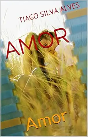 Amor: Amor – Tiago Silva Alves