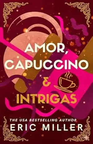 Amor, cappuccino e intrigas – Eric Miller Amor, cappuccino e intrigas – Eric Miller