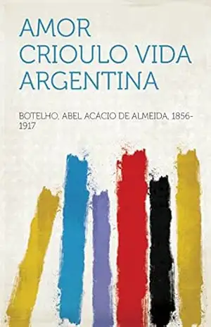Amor Crioulo – Abel Acácio de Almeida Botelho