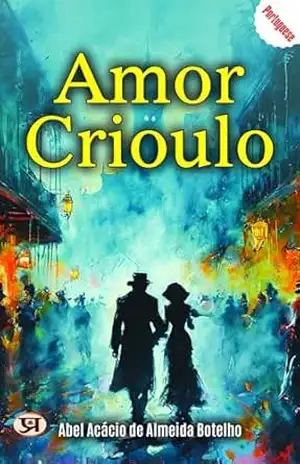 Amor Crioulo – Abel Acácio de Almeida Botelho