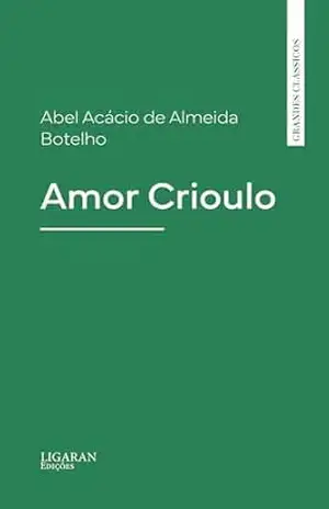 Amor Crioulo – Abel Acácio de Almeida Botelho
