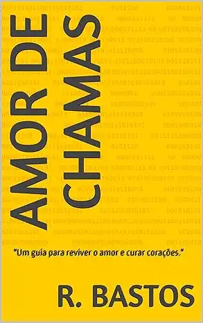 Baixar AMOR DE CHAMAS: ''Um guia para reviver o amor e curar corações.'' pdf, epub, mobi, eBook