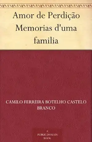 Amor de Perdição Memorias d’uma familia – Camilo Ferreira Botelho Castelo Branco