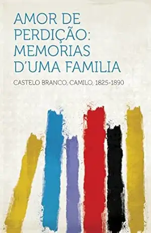 Capa do livro Amor De Perdição: Memorias D'uma Familia - Camilo Castelo Branco