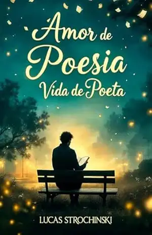 AMOR DE POESIA, VIDA DE POETA. – Lucas Strochinski