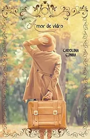 Amor de Vidro – Carolina Cunha