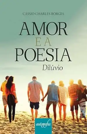 Amor e a poesia: dilúvio - Cássio Charles Borges Amor e a poesia: dilúvio - Cássio Charles Borges