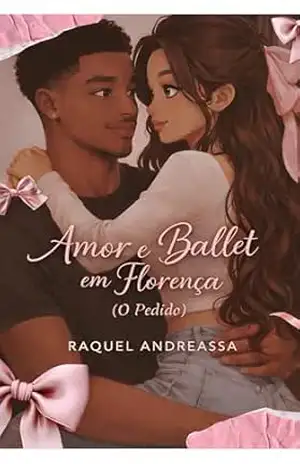 Amor e Ballet em Florença O Pedido – Raquel Andreassa