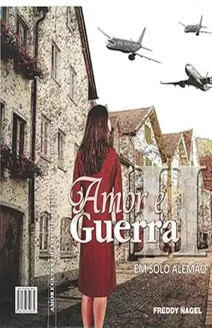 Amor e guerra II – Em solo alemão – Freddy Nagel Amor e guerra II – Em solo alemão – Freddy Nagel