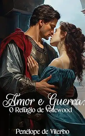 Baixar Amor e Guerra: O Refúgio de Valewood pdf, epub, mobi, eBook