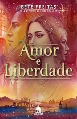 Amor e Liberdade: (Livro 3) (Voltei Para te Amar) – Bete Freitas Amor e Liberdade: (Livro 3) (Voltei Para te Amar) – Bete Freitas