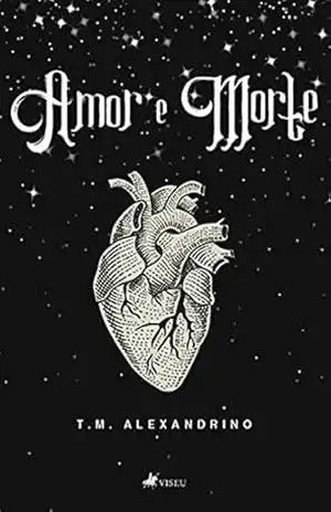 Amor e Morte – T.M. Alexandrino Amor e Morte – T.M. Alexandrino