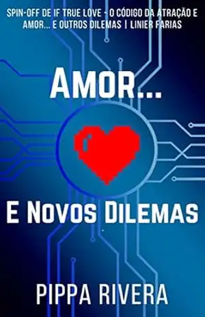 Amor… e Novos Dilemas – Pippa Rivera