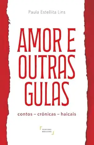 Capa do livro Amor e outras gulas: contos – crônicas – haicais - Paula Estellita Lins