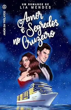 Capa do livro Amor e Segredos no Cruzeiro (Amor em Três Atos Livro 1) - Lia Mendes