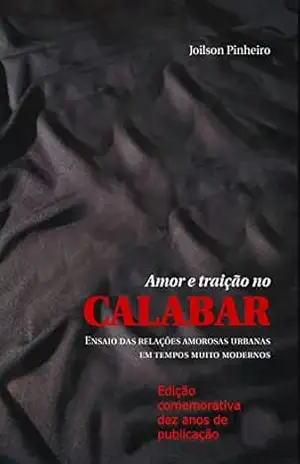 Amor e traição no Calabar: Ensaio das relações amorosas urbanas em tempos muito modernos – Joilson  Pinheiro