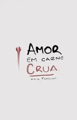 Capa do livro Amor em Carne Crua - Kaia Fanchat
