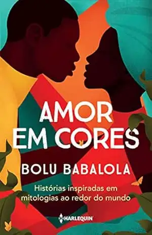 Amor em cores: Histórias inspiradas em mitologias ao redor do mundo – Bolu Babalola