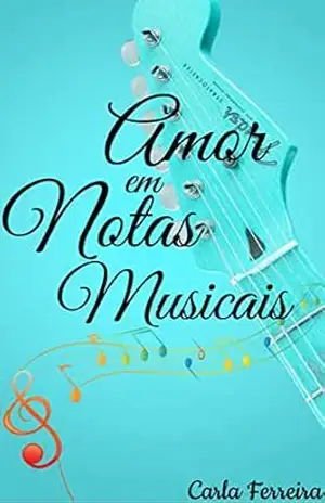 Amor em Notas Musicais – Carla Ferreira