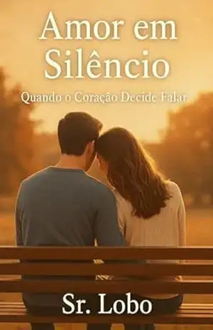 Amor em Silêncio: Quando o Coração decide falar – Sr. Lobo