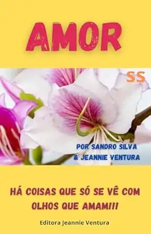 Amor: Há coisas que só se vê com olhos que amam – Sandro  Silva